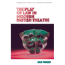 The Play of Law in Modern British Theatre