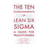 The Ten Commandments of Lean Six SIGMA: A Guide for Practitioners