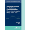 Statistical Methods for Mediation, Confounding and Moderation Analysis Using R and SAS