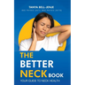 The Better Neck Book: Your Guide to Neck Health