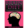 Brain Diet: Powerful Brain Diet Solution! - Thinking Fast Superfoods Brain Food For Anti Aging, Boosting Brain Function, Creativit