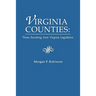 Virginia Counties: Those Relating to Virginia Legislation. from the Bulletin of the Virginia State Library, Volume 9, Numbers 1,2 and 3,