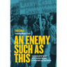 An Enemy Such as This: Larry Casuse and the Fight for Native Liberation in One Family on Two Continents Over Three Centuries