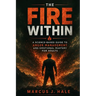 The Fire Within: A Science-Based Guide to Anger Management and Emotional Mastery for Adults