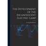 The Development of the Incandescent Electric Lamp