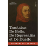 Tractatus De Bello, De Represaliis et De Duello: in English and Latin