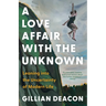 A Love Affair with the Unknown: Leaning Into the Uncertainty of Modern Life