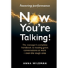 Now You're Talking!: The manager's complete handbook to leading great conversations at work-even the tough ones