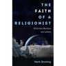The Faith of a Religionist: Reflections Mundane and Sublime