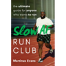 Slow AF Run Club: The Ultimate Guide for Anyone Who Wants to Run