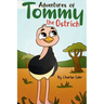 Adventures of Tommy the Ostrich