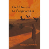 Field Guide to Forgiveness