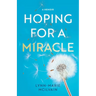 Hoping for a Miracle: A Memoir