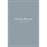 Christian Recovery: A Twelve-Step Approach to Discipleship