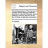 The Antinomianism of the Marrow of Modern Divinity Detected. Wherein the Letter to a Private Christian, about Believers Receiving the Law, as the Law