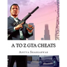 A to Z GTA Cheats: Ultimate Book Contains Cheats of All GTA Games for All Gaming Consoles