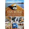 Van Build: A complete DIY guide to designing, converting and self-building your campervan or motorhome
