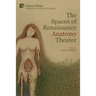 The Spaces of Renaissance Anatomy Theater