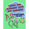 Learn The Alphabet With Dot Markers: Activity Book for Kids