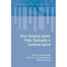 Urban Religious Events: Public Spirituality in Contested Spaces
