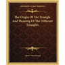 The Origin Of The Triangle And Meaning Of The Different Triangles