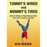 Tommy's Wired and Mommy's Tired: Help for Moms of High-Energy Kids (and Tips for Family and Friends)