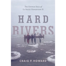 Hard Rivers: The Untold Saga of La Salle: Expedition II