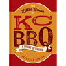 The Little Book of Kc BBQ: A Story of Smoke