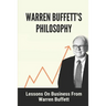 Warren Buffett's Philosophy: Lessons On Business From Warren Buffett: Hard-To-Believe Warren Buffett Facts