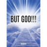 But God!!!
