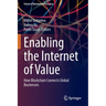 Enabling the Internet of Value: How Blockchain Connects Global Businesses