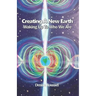 Creating A New Earth: Waking Up To Who We Are