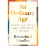 An Ordinary Age: Finding Your Way in a World That Expects Exceptional