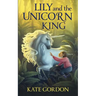 Lily and the Unicorn King