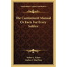 The Cantonment Manual Or Facts For Every Soldier