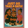 Just Go Take A Bath!