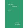I'm not ghosting you