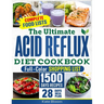 The Ultimate Acid Reflux Diet Cookbook: Easy Relieve Heartburn, GERD, and LPR with Natural and Budget-Friendly Strategies. Enjoy 28 Days of Healthy, A