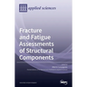 Fracture and Fatigue Assessments of Structural Components