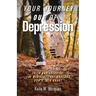 Your Journey Out of Depression: Faith and Exercise: the Medicine That Doctors Don't Talk About