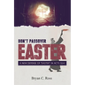 Don't Passover Easter: A New Defense of "Easter" in Acts 12:4