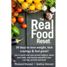 The Real Food Reset: 30 days to lose weight, kick cravings & feel great!: Get in touch with your primal instincts, detox your body, and cle