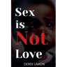 Sex is not Love