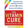 The Vitamin Cure: Clinically Proven Remedies to Prevent and Treat 75 Chronic Diseases and Conditions Revised & Updated 2nd Edition
