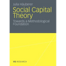 Social Capital Theory: Towards a Methodological Foundation