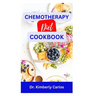 Chemotherapy Diet Cookbook: The Complete Recipes for Healing After Chemo