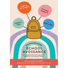 Emotionally Based School Avoidance: A compassionate and supportive toolkit for you and your child