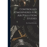 Controlled Atmospheres for Air Pollution Studies