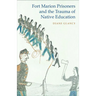 Fort Marion Prisoners and the Trauma of Native Education
