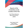 Reports of the Committee on the Conduct of the War: Fort Pillow Massacre, Returned Prisoners (1864)